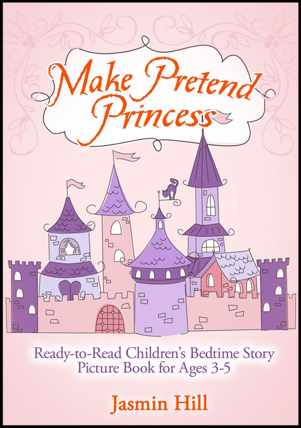 Big bigCover of Make Pretend Princess: Ready-to-read Children's Bedtime Story Picture Book For Ages 3-5