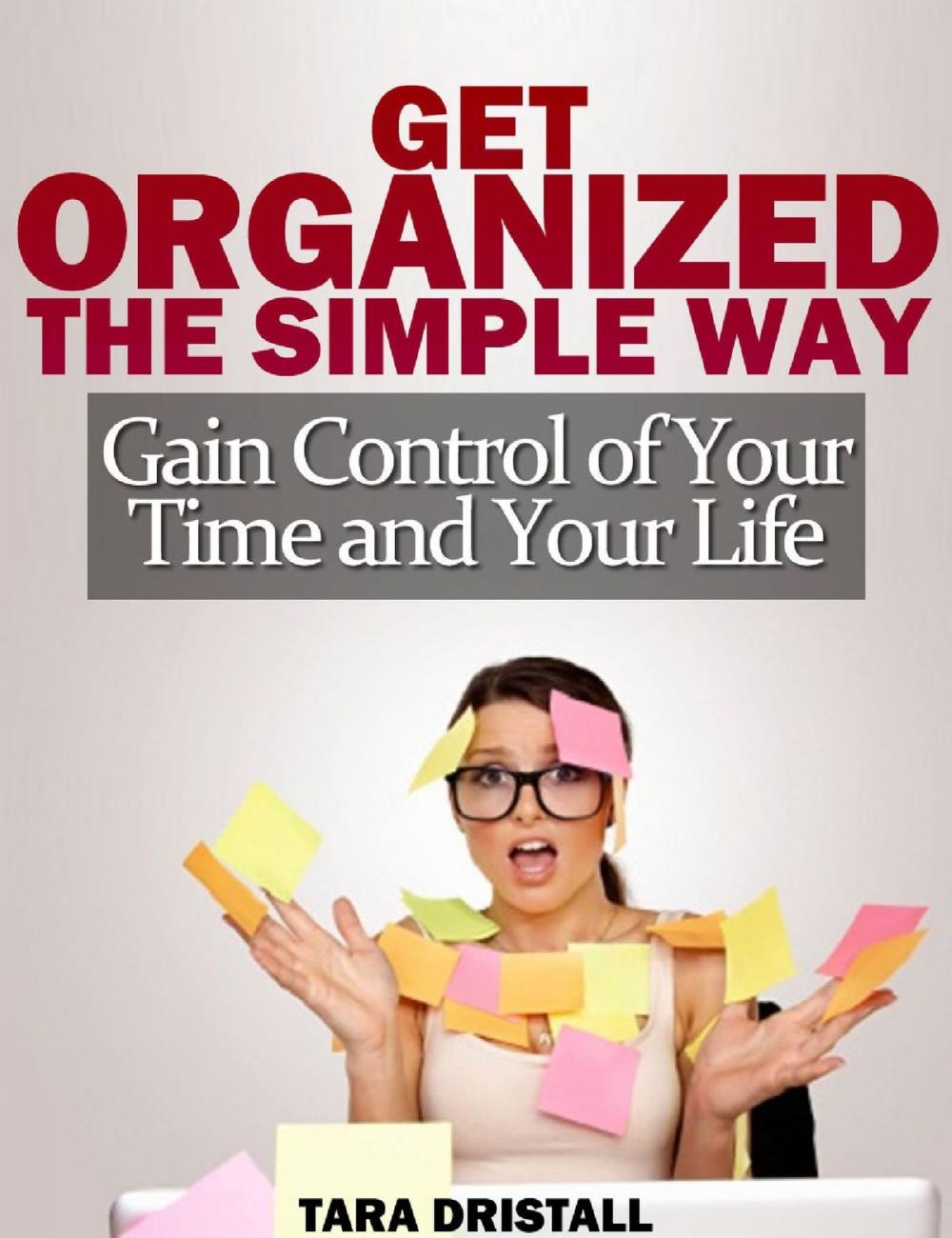 Big bigCover of Get Organized the Simple Way: Gain Control of Your Time and Your Life