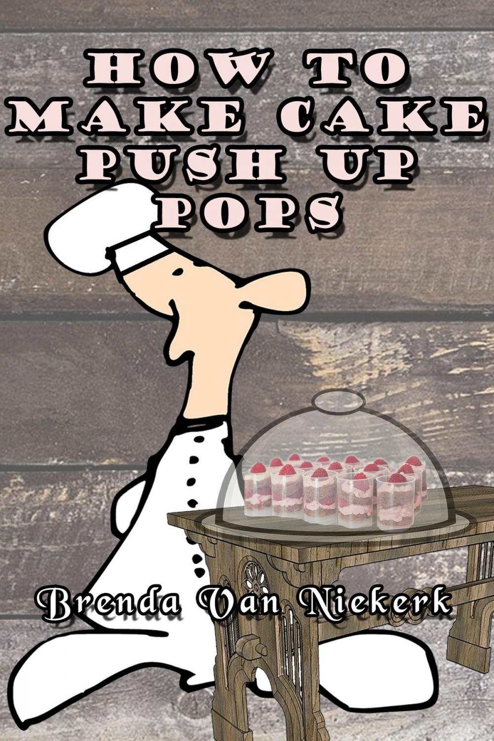 Big bigCover of How To Make Cake Push Up Pops