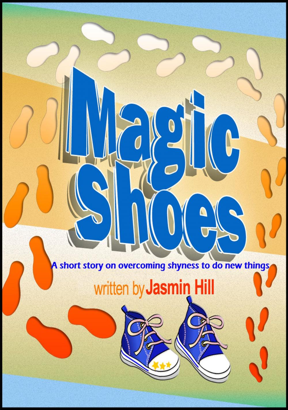 Big bigCover of Magic Shoes: A Short Story About Overcoming Shyness To Try New Things