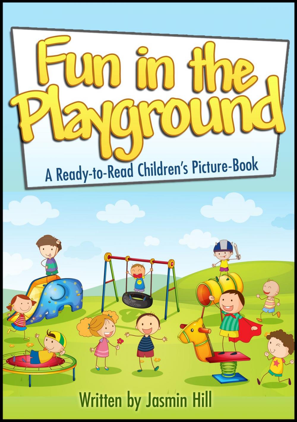 Big bigCover of Fun In The Playground: Enjoyable Ways To Do In This Magical Place For Kids