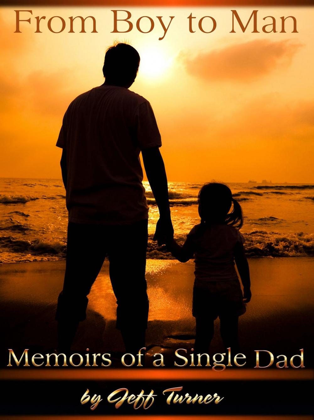 Big bigCover of From Boy to Man: Memoirs of a Single Dad