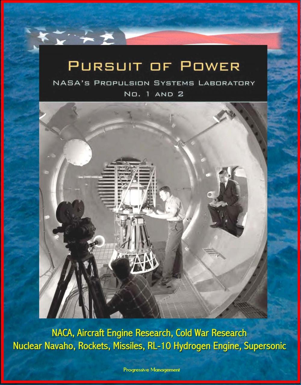 Big bigCover of Pursuit of Power: NASA's Propulsion Systems Laboratory (PSL) No. 1 and 2 - NACA, Aircraft Engine Research, Cold War Research, Nuclear Navaho, Rockets, Missiles, RL-10 Hydrogen Engine, Supersonic