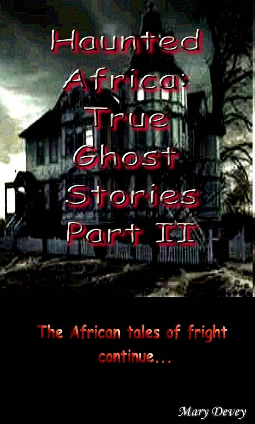 Big bigCover of Haunted Africa: True Ghost Stories Part II