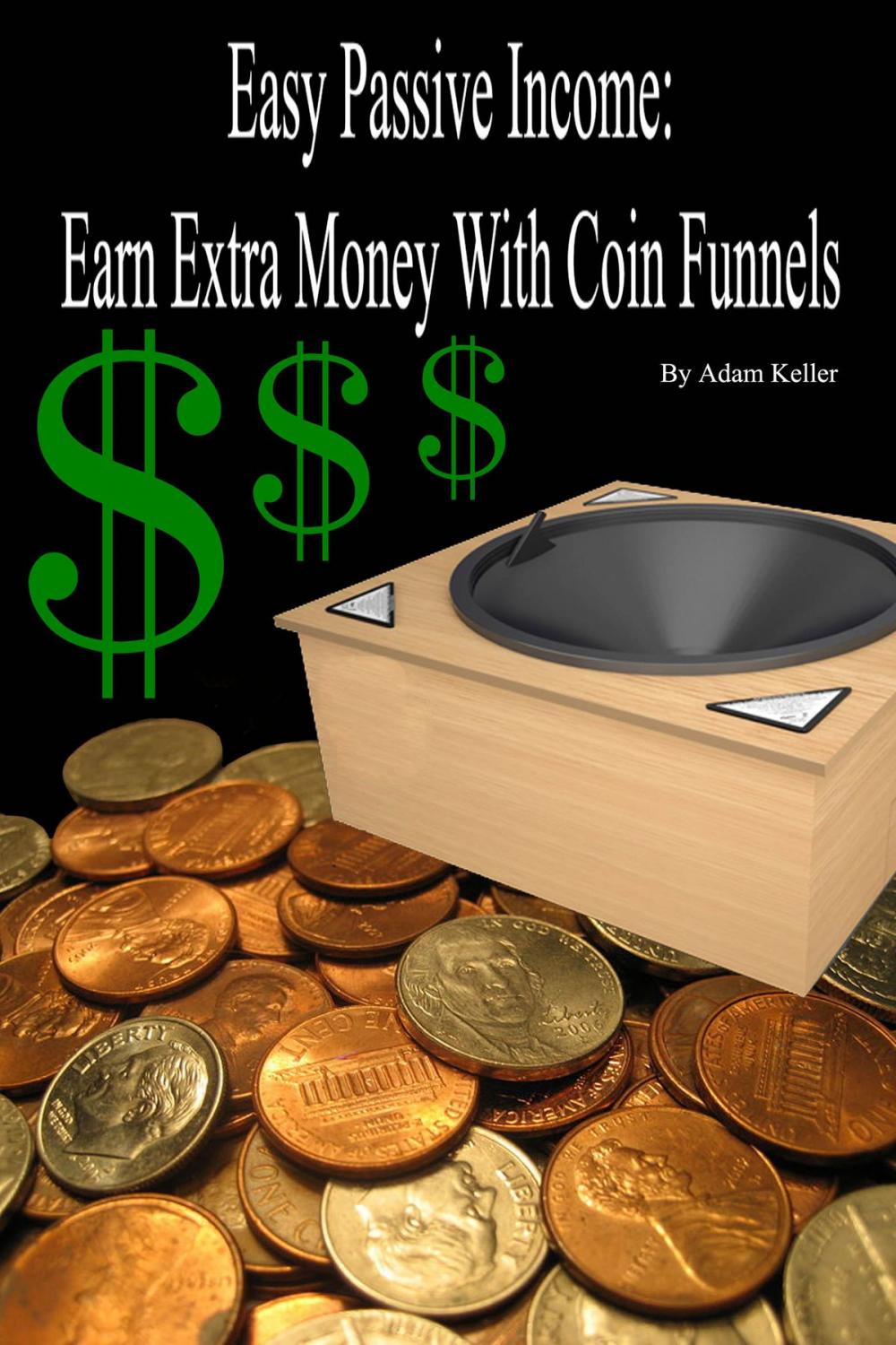 Big bigCover of Easy Passive Income: Earn Extra Money With Coin Funnels