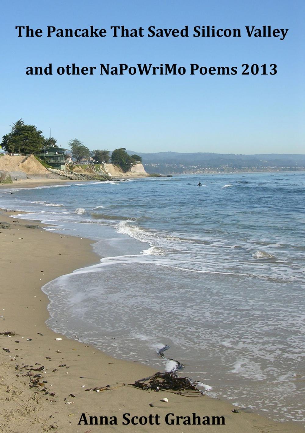 Big bigCover of The Pancake That Saved Silicon Valley and other NaPoWriMo Poems 2013