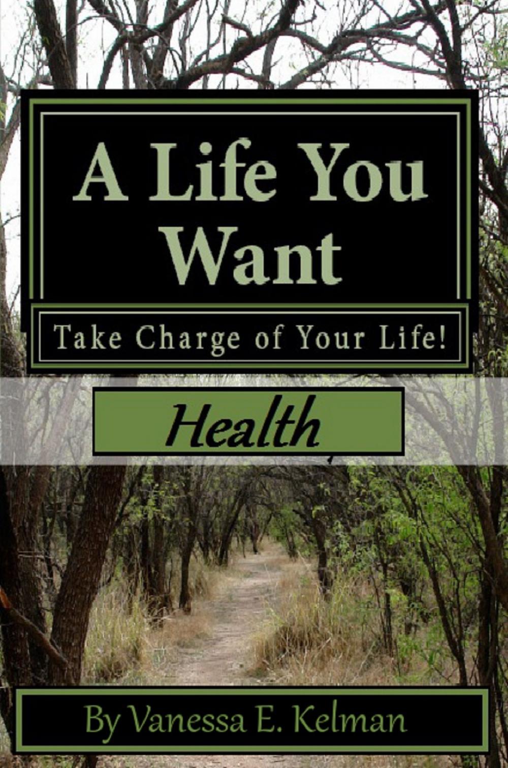 Big bigCover of A Life You Want: Take Charge of Your Life! Health