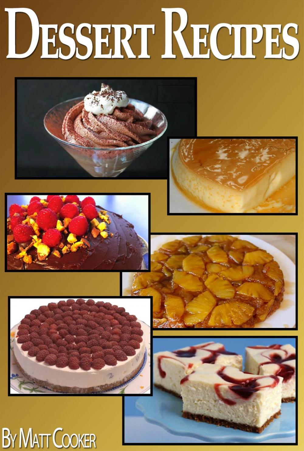 Big bigCover of Easy Dessert Recipes To Impress Your Loved Ones (Step by Step Guide With Colorful Pictures)