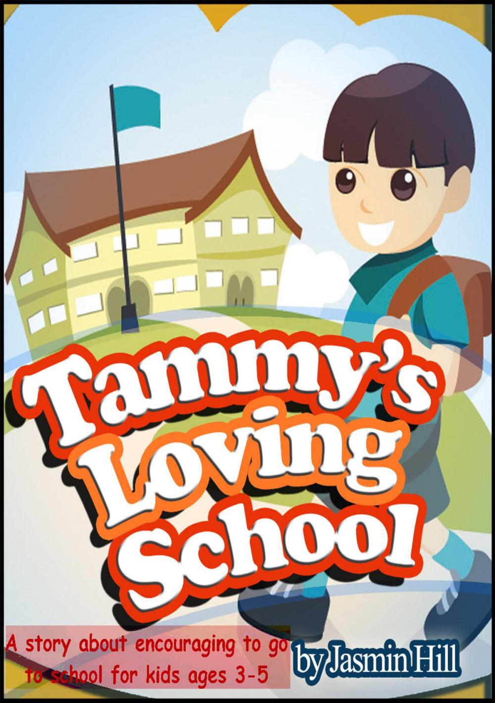 Big bigCover of Tammy's Loving School: A Story About Encouraging To Go To School For Kids Ages 3-5