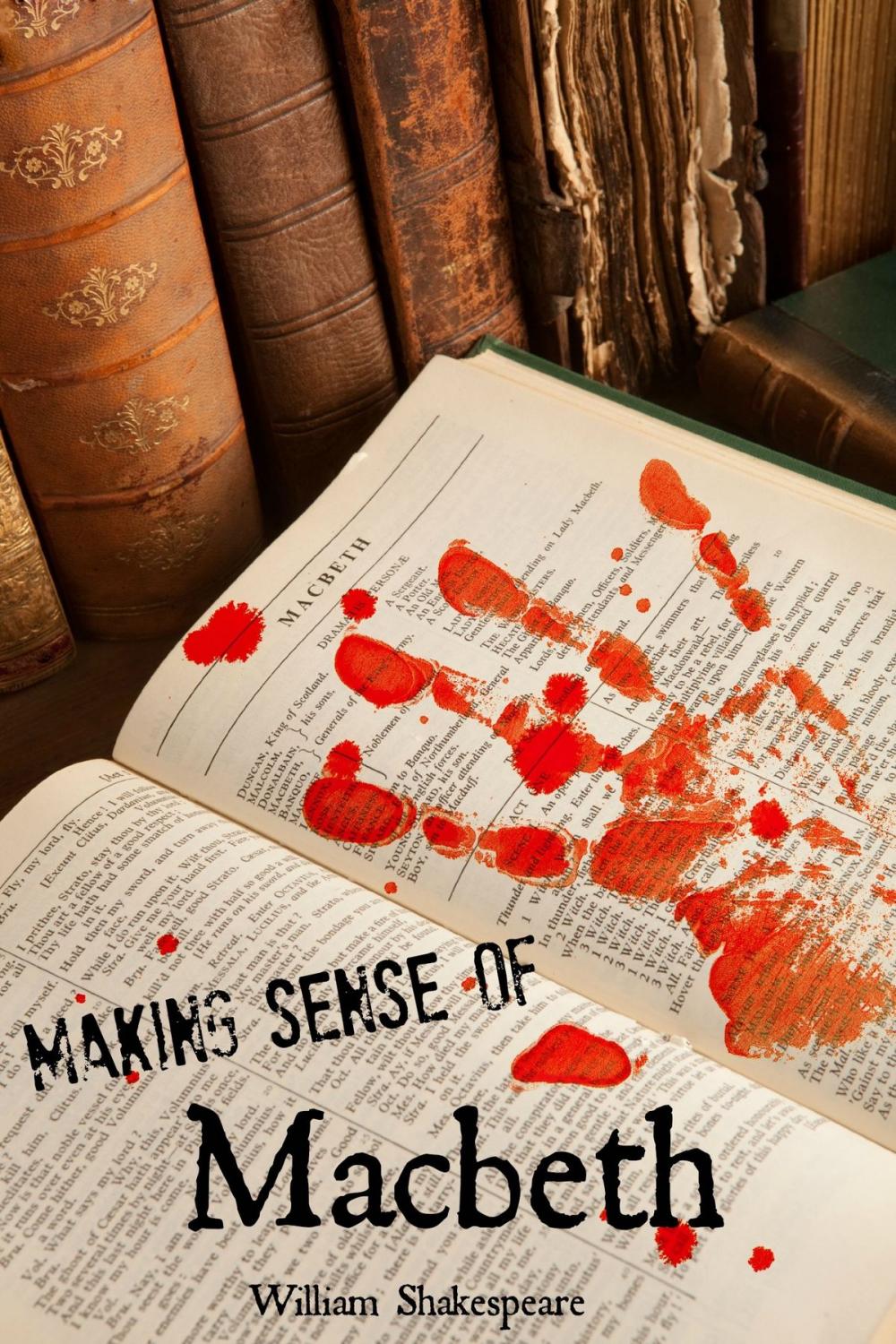 Big bigCover of Making Sense of Macbeth! A Students Guide to Shakespeare's Play (Includes Study Guide, Biography, and Modern Retelling)