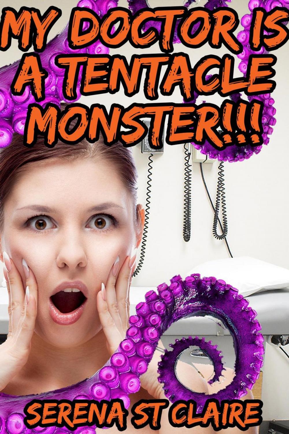 Big bigCover of My Doctor Is a Tentacle Monster!!! (Tentacle Sex Erotica)