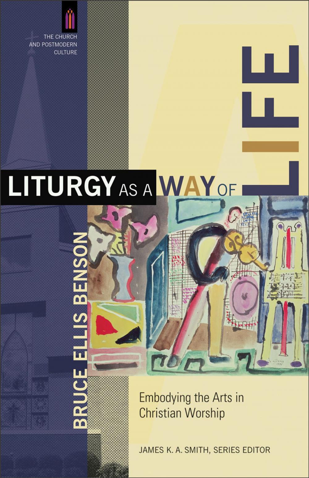 Big bigCover of Liturgy as a Way of Life (The Church and Postmodern Culture)