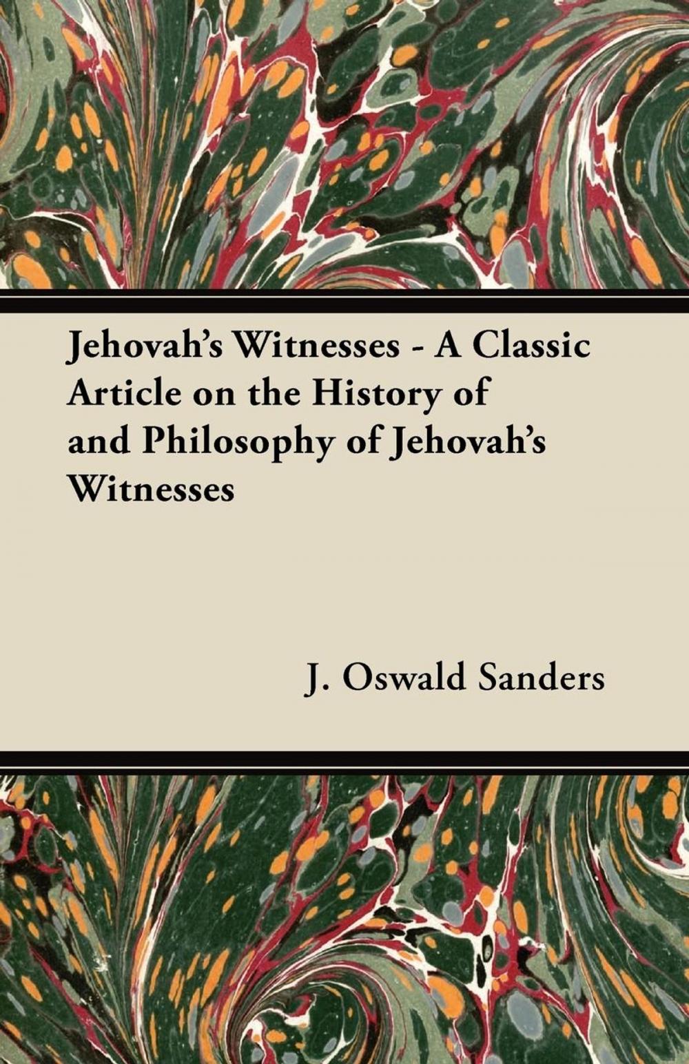 Big bigCover of Jehovah's Witnesses - A Classic Article on the History of and Philosophy of Jehovah's Witnesses