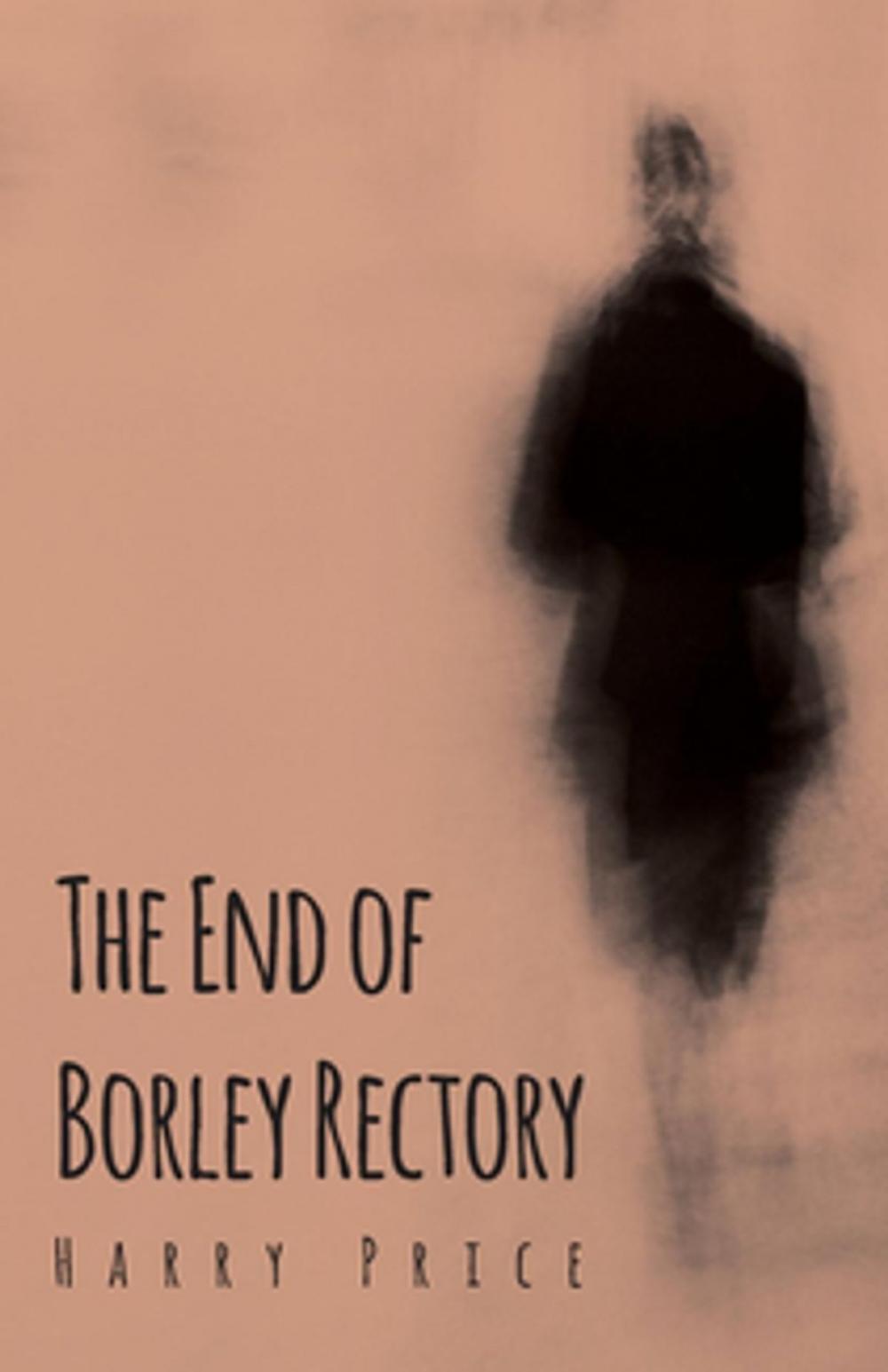 Big bigCover of The End of Borley Rectory