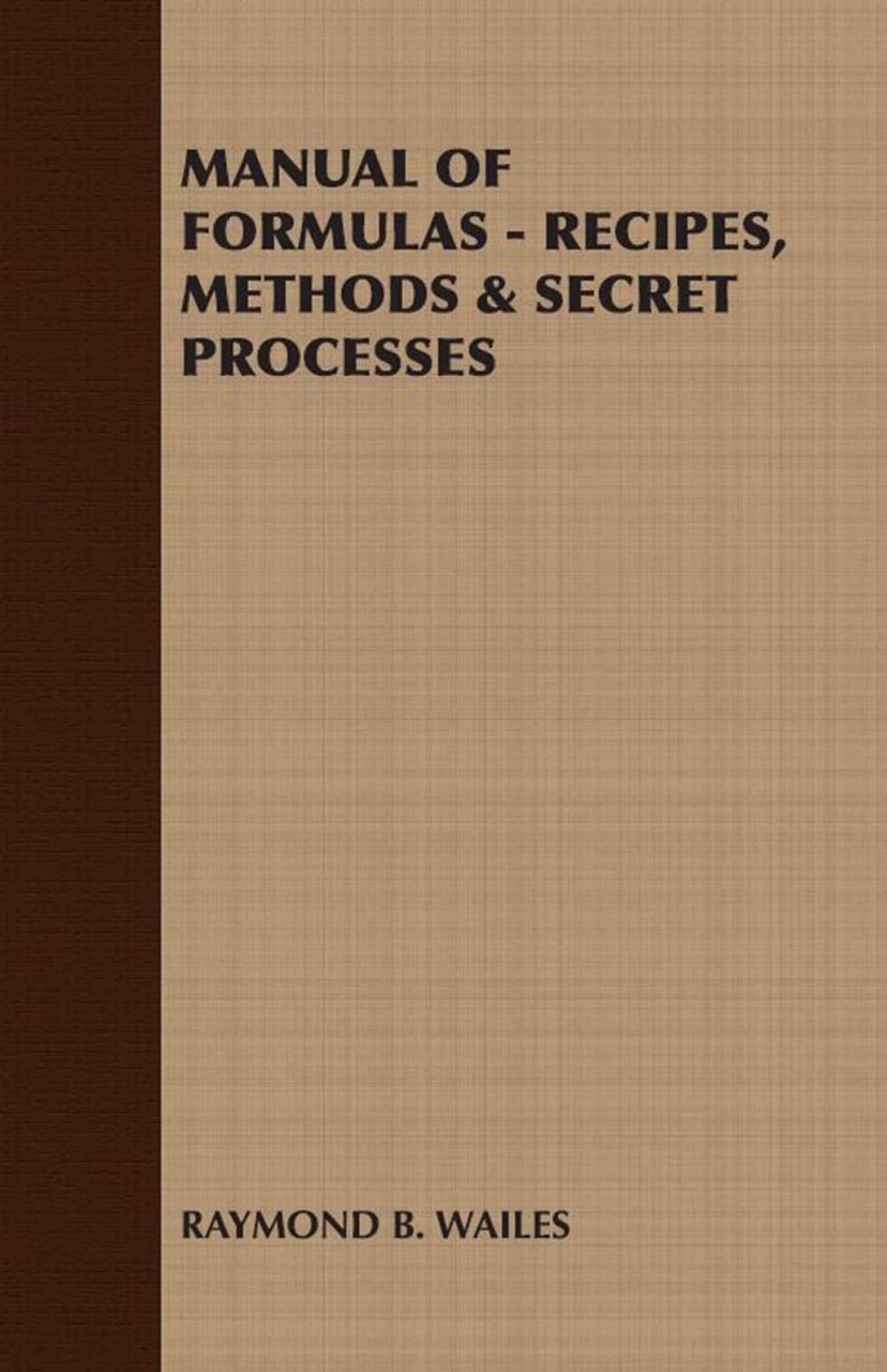 Big bigCover of Manual of Formulas - Recipes, Methods & Secret Processes