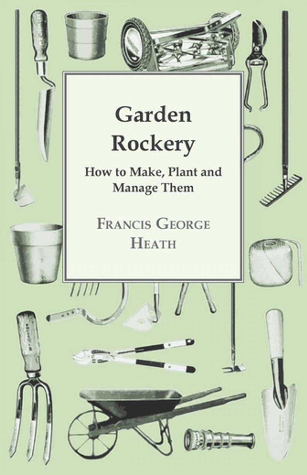 Big bigCover of Garden Rockery - How to Make, Plant and Manage Them