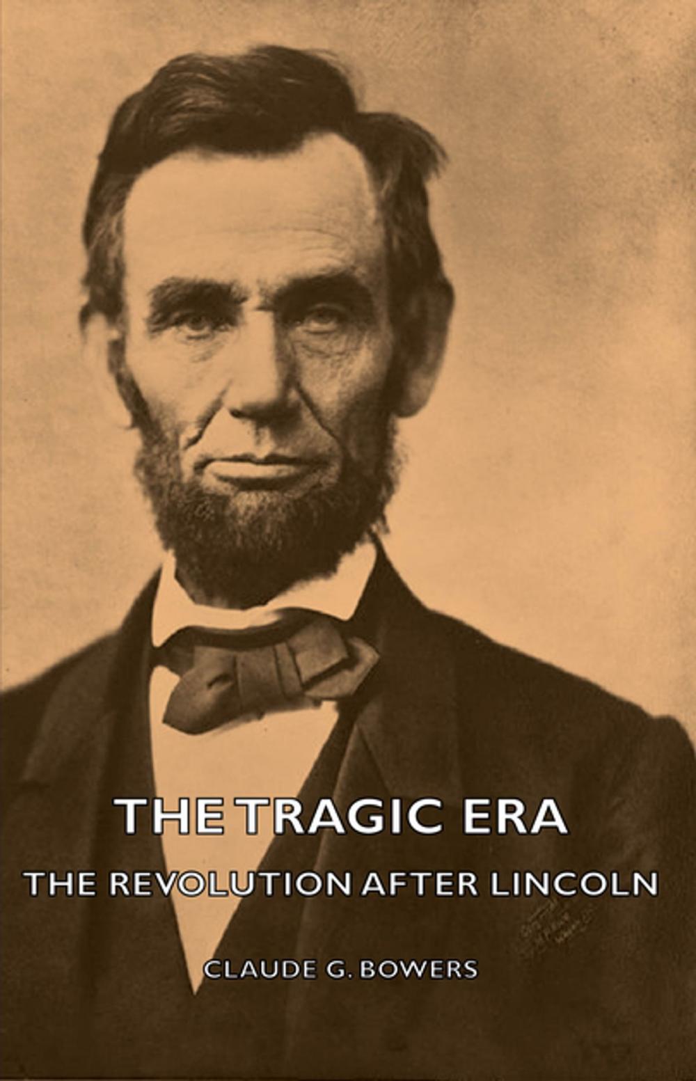 Big bigCover of The Tragic Era - The Revolution After Lincoln