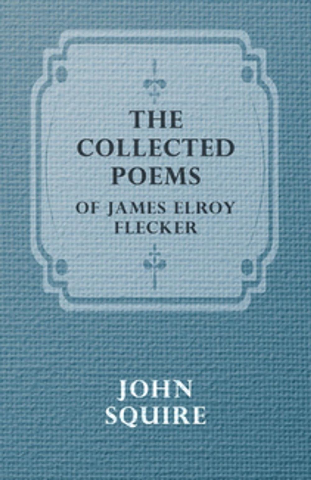 Big bigCover of The Collected Poems of James Elroy Flecker