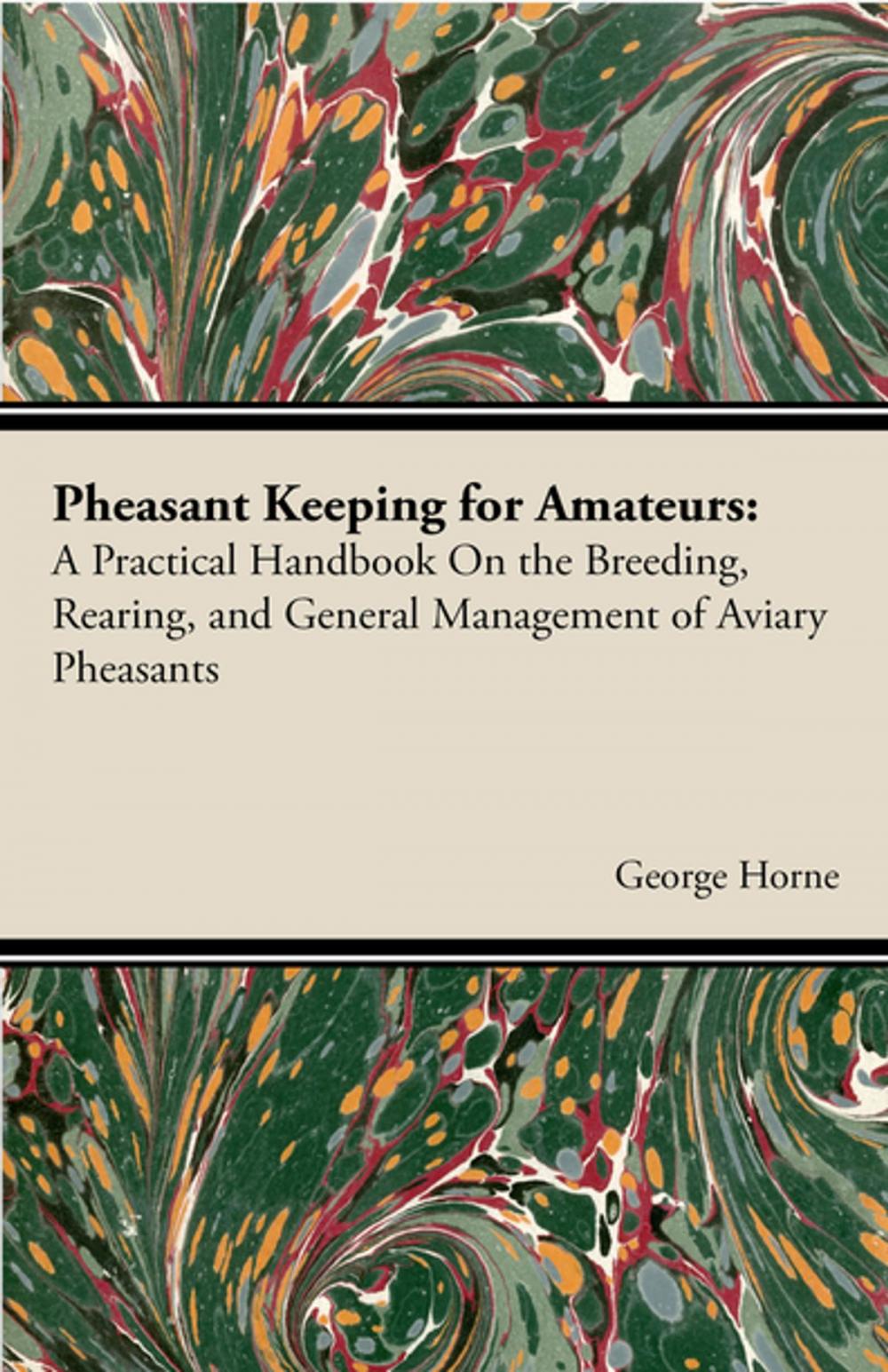 Big bigCover of Pheasant Keeping For Amateurs; A Practical Handbook On The Breeding, Rearing, And General Management Of Aviary Pheasants