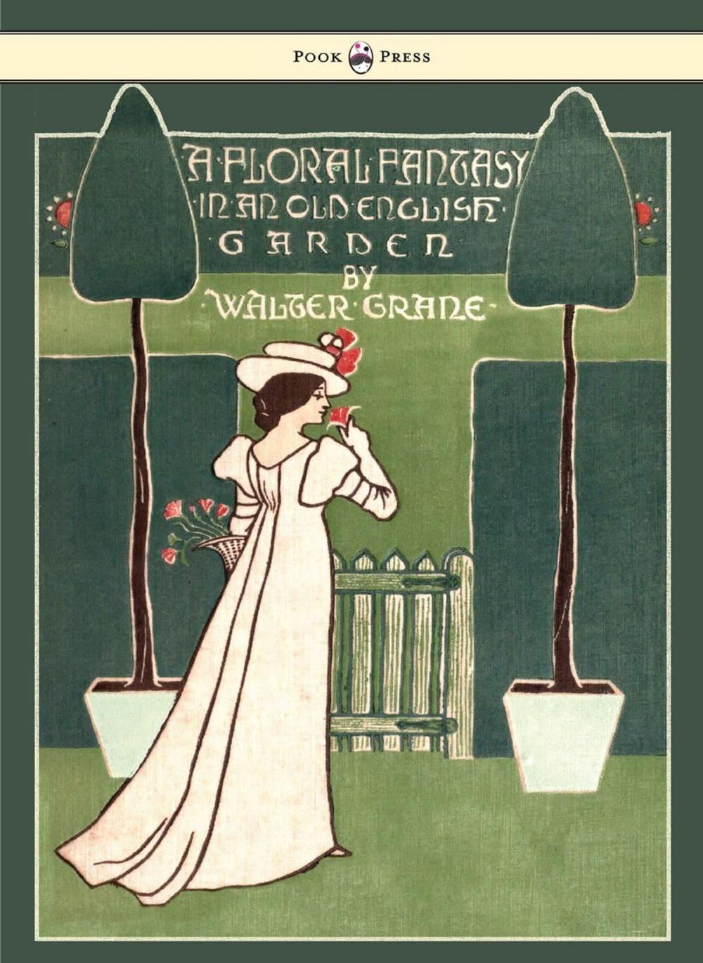 Big bigCover of Floral Fantasy - In an Old English Garden - Illustrated by Walter Crane