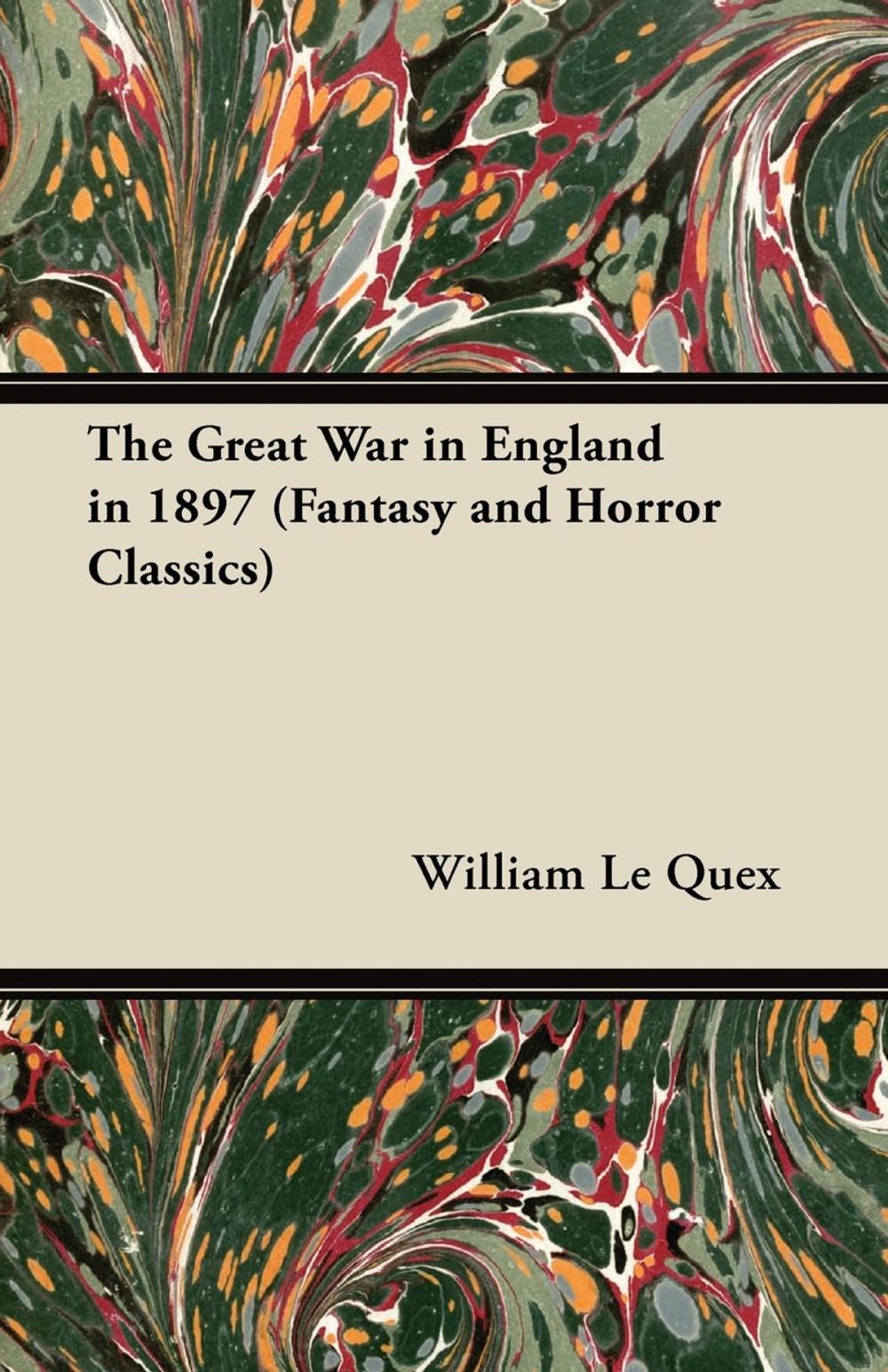 Big bigCover of The Great War in England in 1897 (Fantasy and Horror Classics)