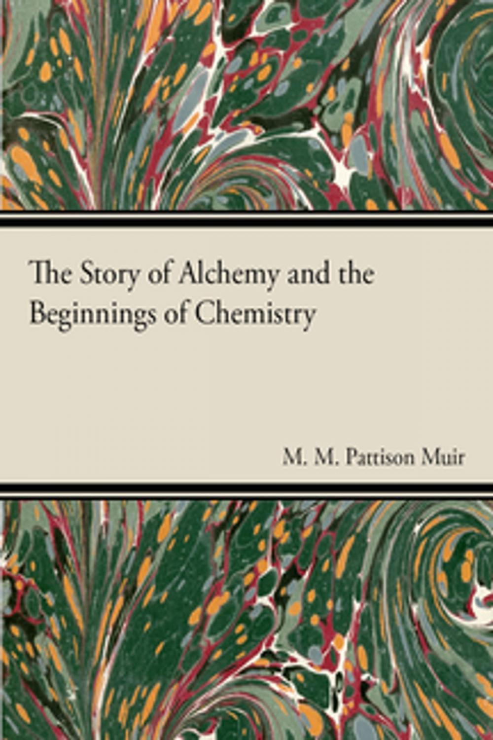 Big bigCover of The Story of Alchemy and the Beginnings of Chemistry