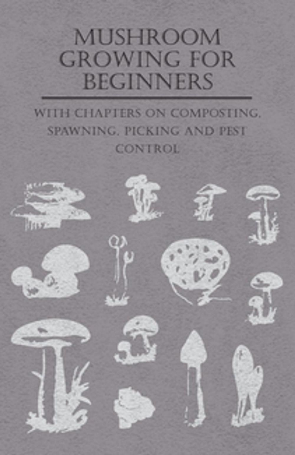 Big bigCover of Mushroom Growing for Beginners - With Chapters on Composting, Spawning, Picking and Pest Control