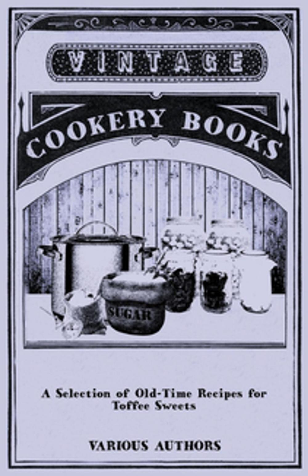 Big bigCover of A Selection of Old-Time Recipes for Toffee Sweets