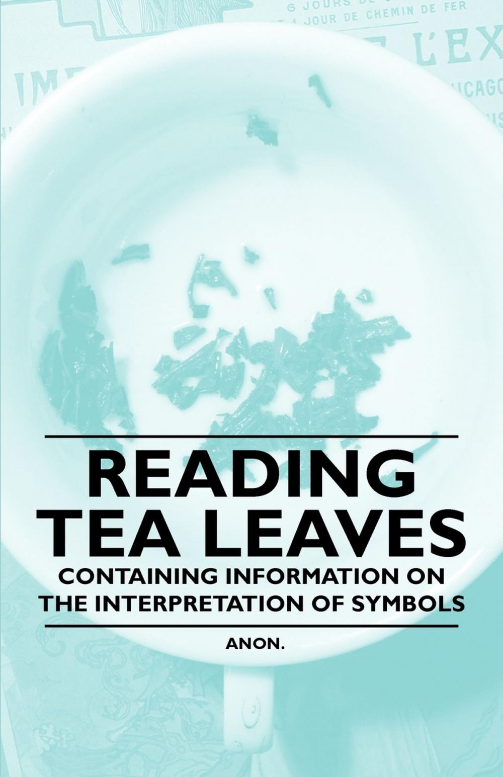 Big bigCover of Reading Tea Leaves - Containing Information on the Interpretation of Symbols