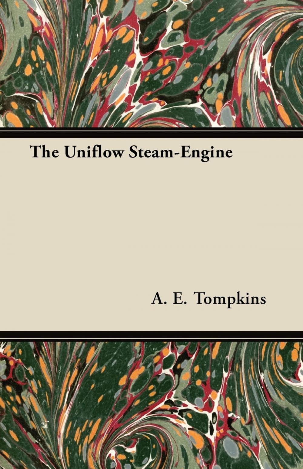 Big bigCover of The Uniflow Steam-Engine