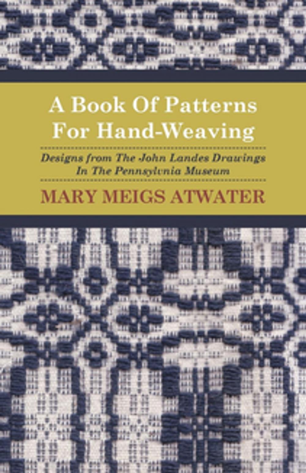 Big bigCover of A Book of Patterns for Hand-Weaving; Designs from the John Landes Drawings in the Pennsylvnia Museum