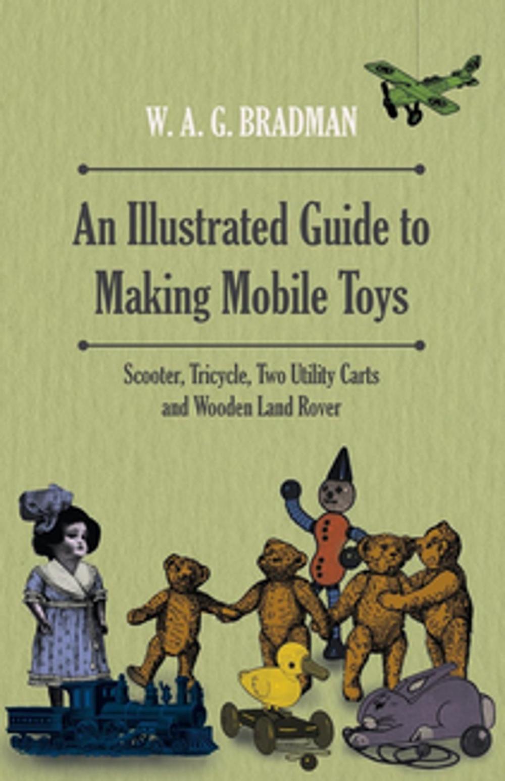 Big bigCover of An Illustrated Guide to Making Mobile Toys - Scooter, Tricycle, Two Utility Carts and Wooden Land Rover