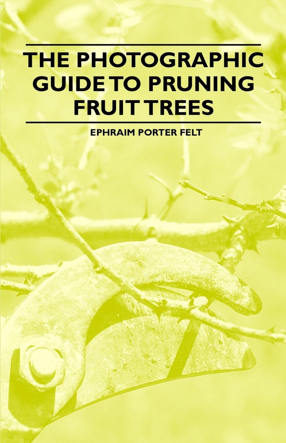 Big bigCover of The Photographic Guide to Pruning Fruit Trees