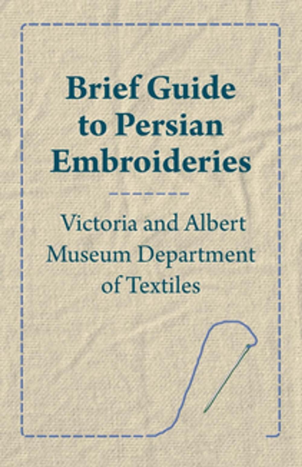 Big bigCover of Brief Guide to Persian Embroideries - Victoria and Albert Museum Department of Textiles