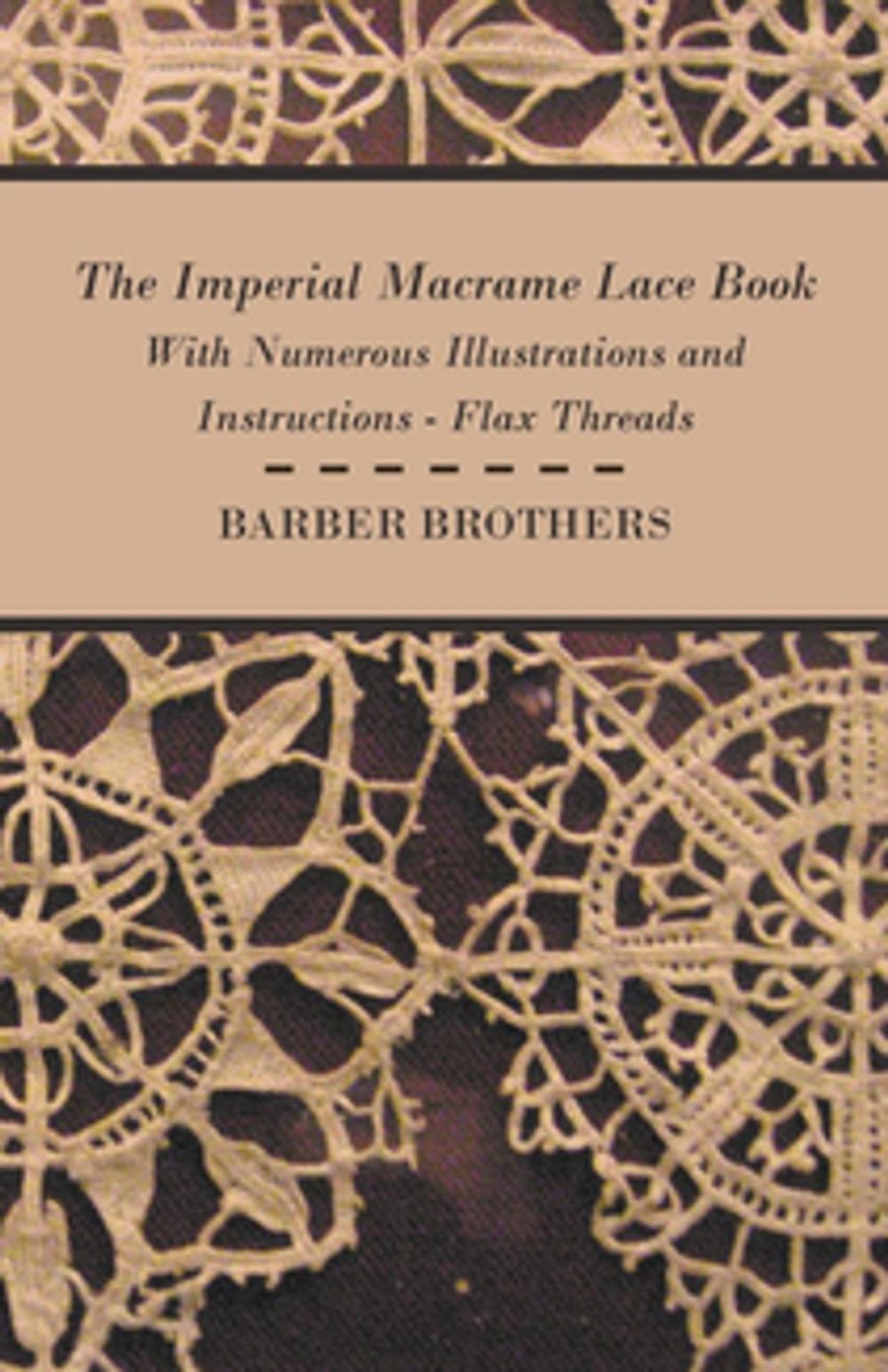 Big bigCover of The Imperial Macrame Lace Book - With Numerous Illustrations and Instructions - Flax Threads