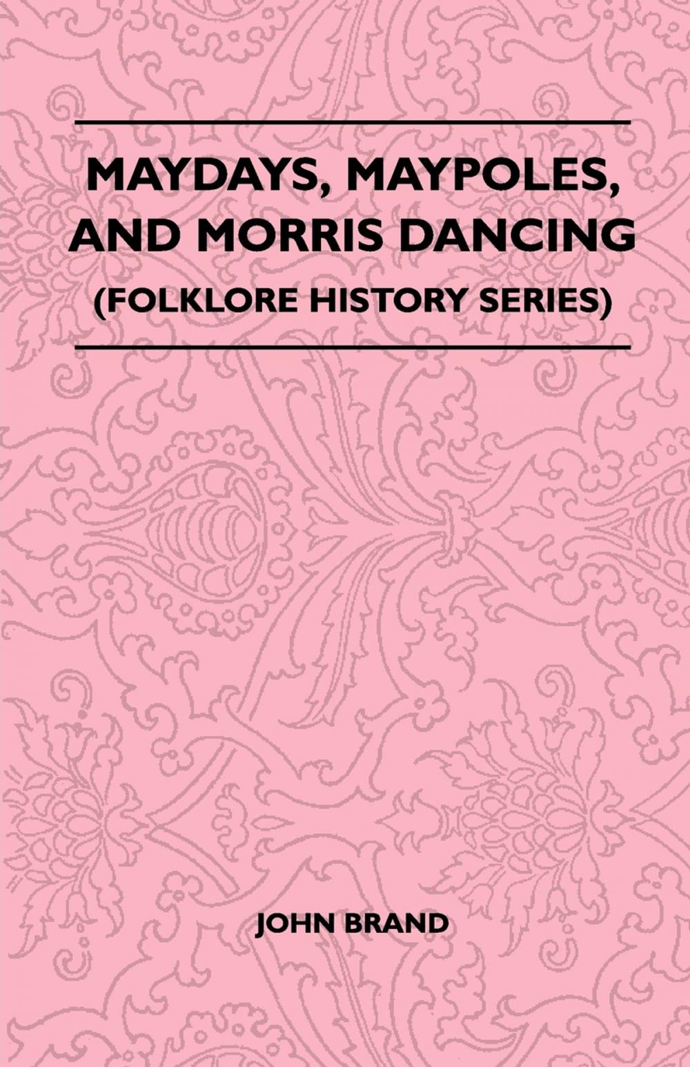 Big bigCover of Maydays, Maypoles, and Morris Dancing (Folklore History Series)