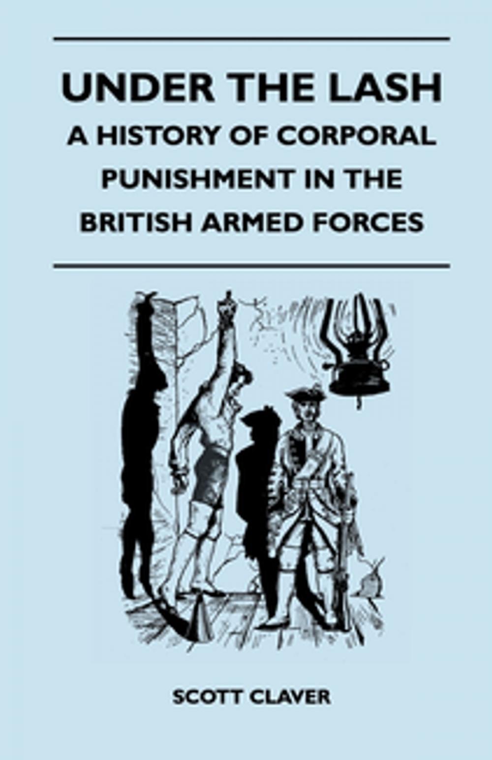 Big bigCover of Under The Lash - A History Of Corporal Punishment In The British Armed Forces