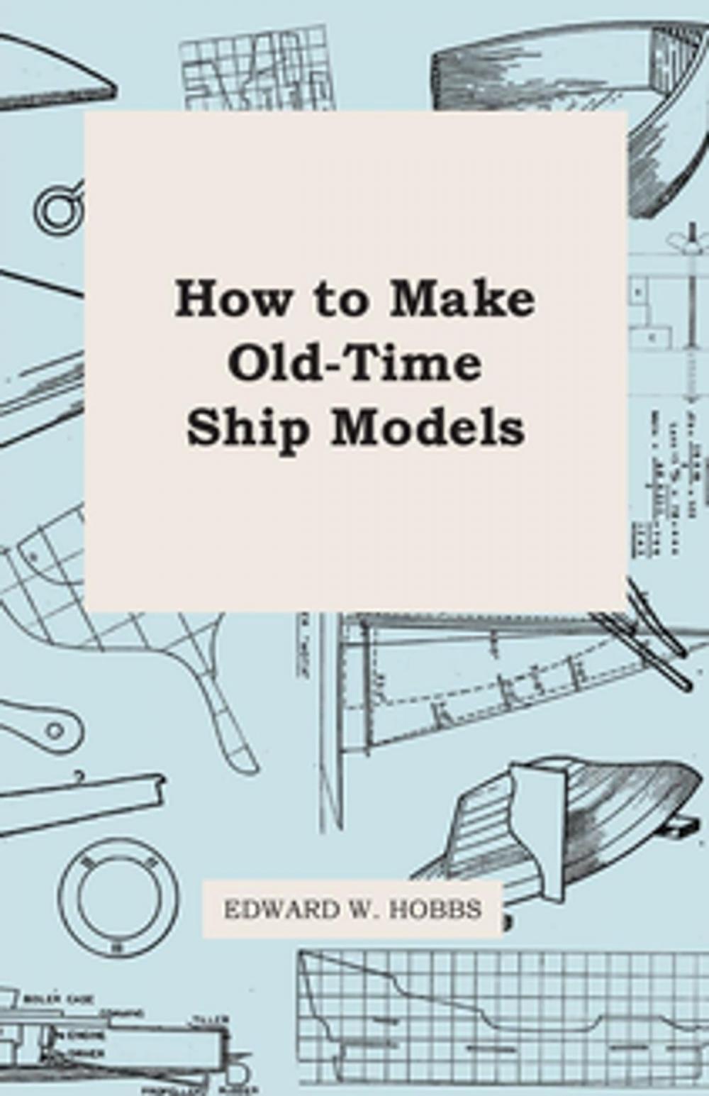 Big bigCover of How To Make Old-Time Ship Models