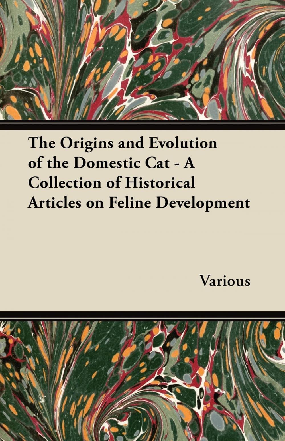 Big bigCover of The Origins and Evolution of the Domestic Cat - A Collection of Historical Articles on Feline Development