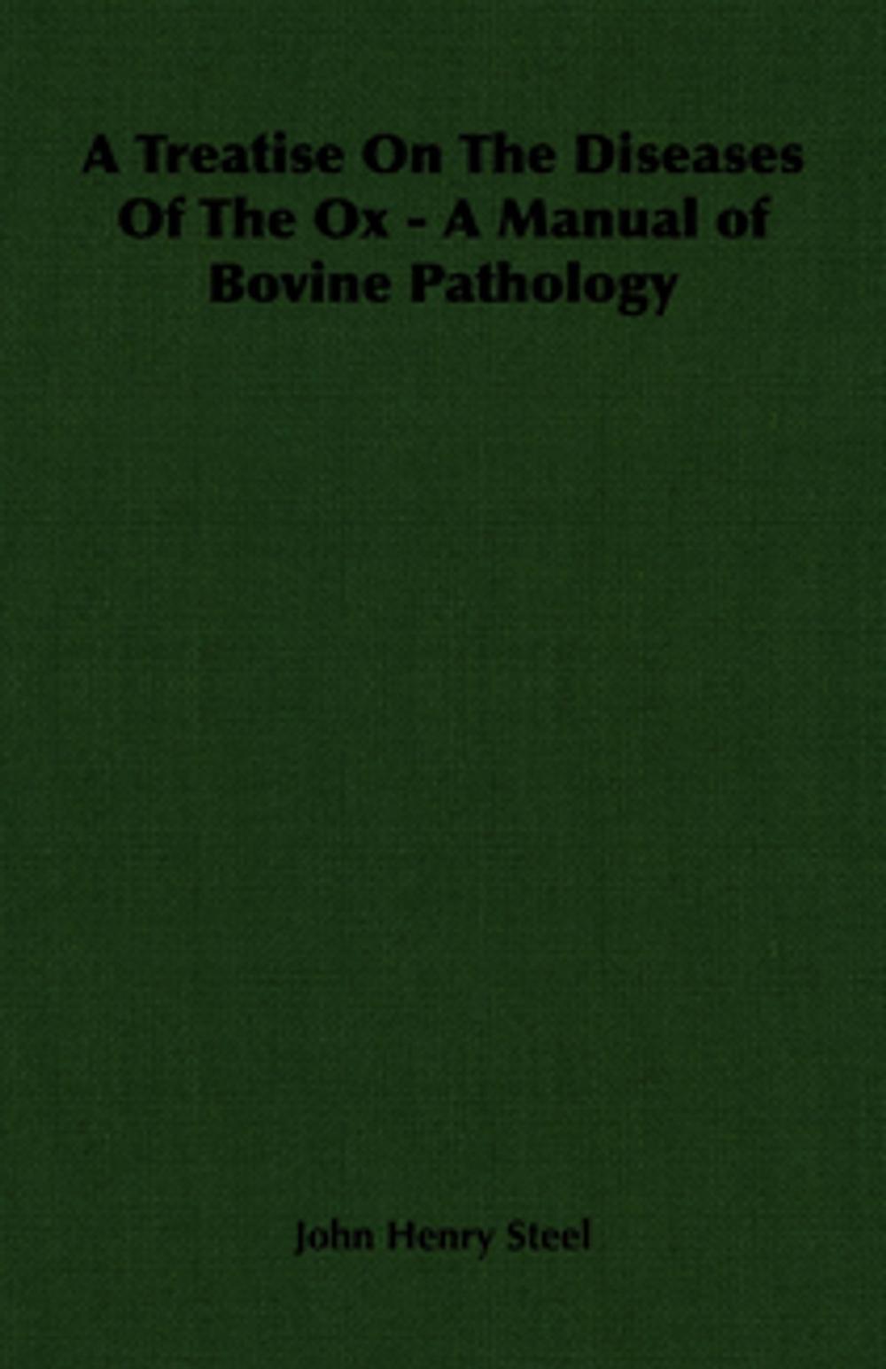 Big bigCover of A Treatise on the Diseases of the Ox - A Manual of Bovine Pathology