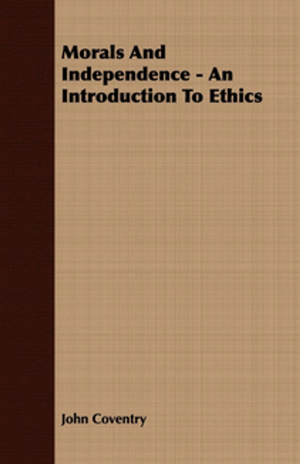 Big bigCover of Morals And Independence - An Introduction To Ethics