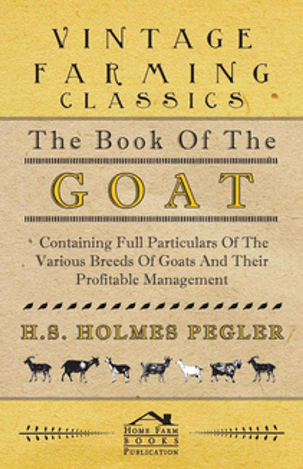 Big bigCover of The Book of the Goat - Containing Full Particulars of the Various Breeds of Goats and Their Profitable Management