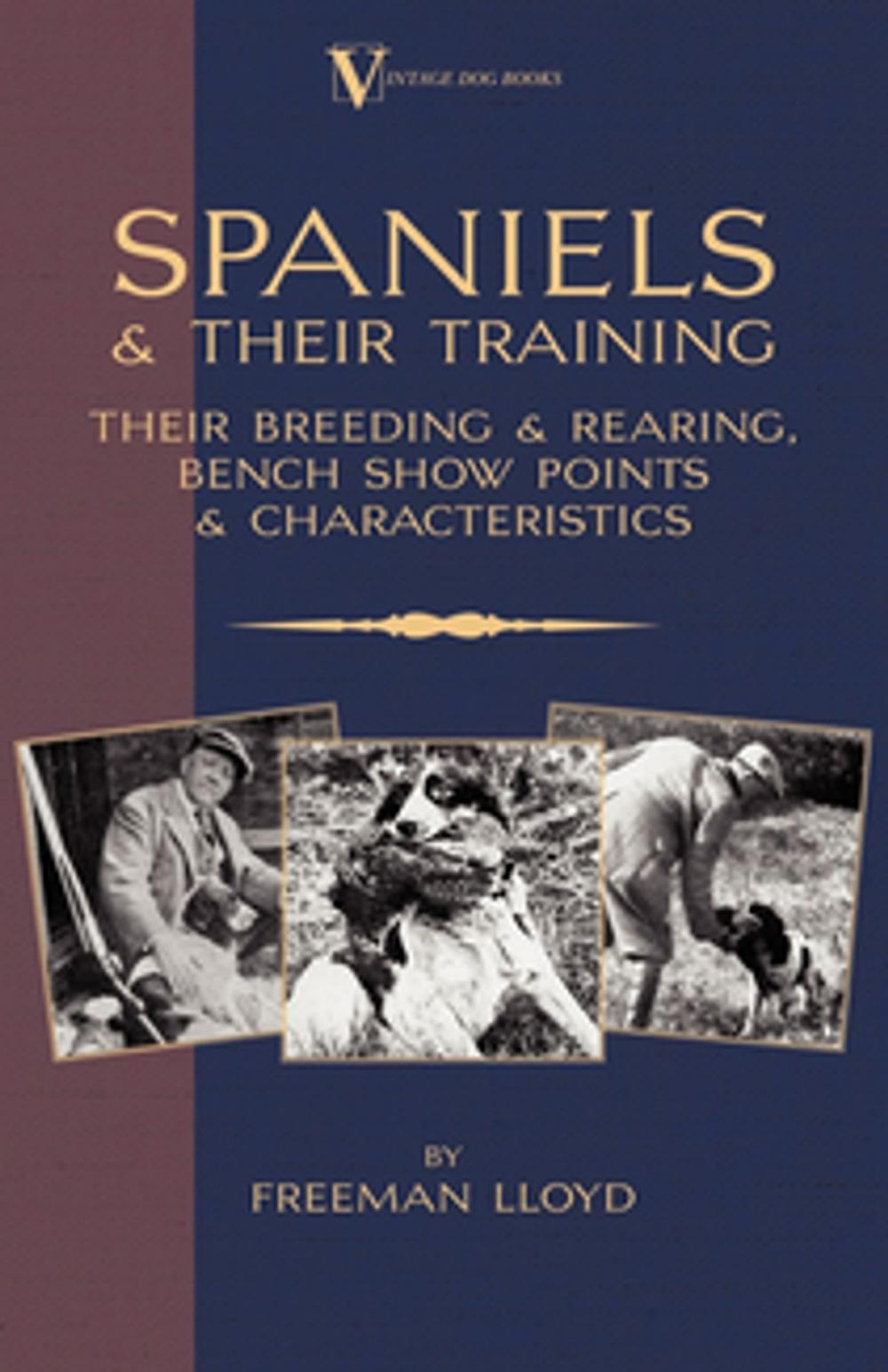 Big bigCover of Spaniels And Their Training - Their Breeding And Rearing, Bench Show Points And Characteristics (A Vintage Dog Books Breed Classic)