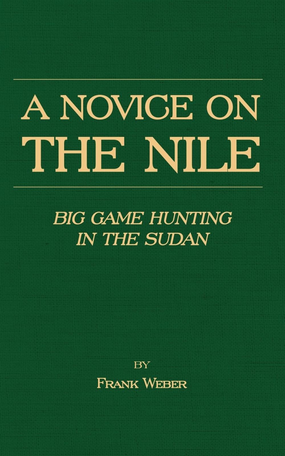 Big bigCover of A Novice on the Nile - Big Game Hunting in the Sudan