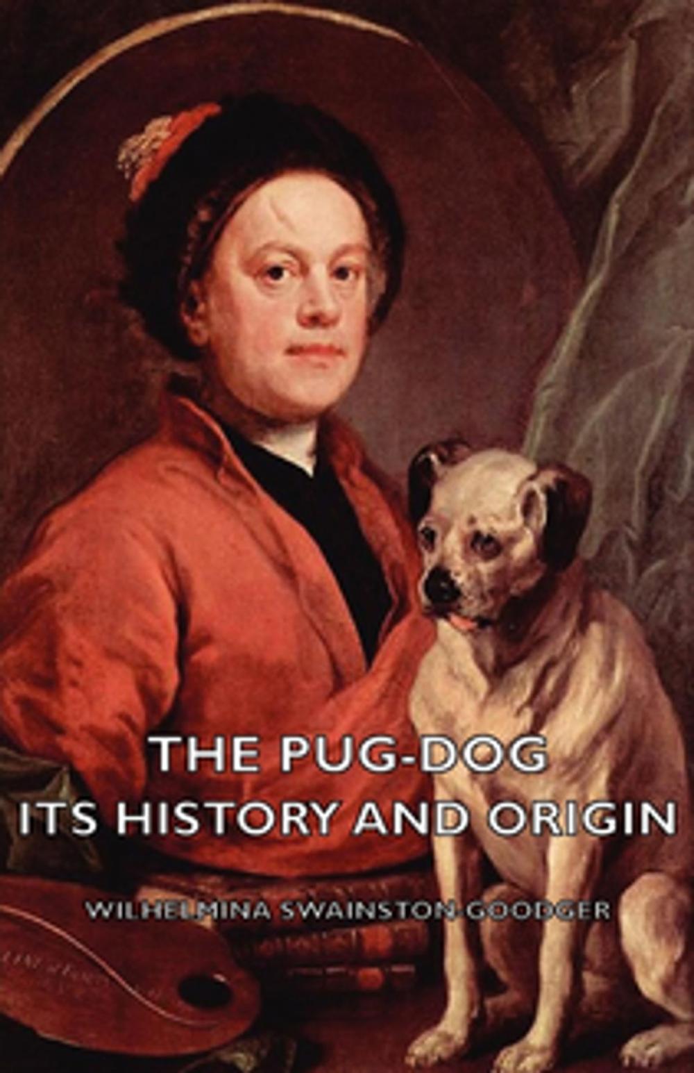 Big bigCover of The Pug-Dog - Its History and Origin