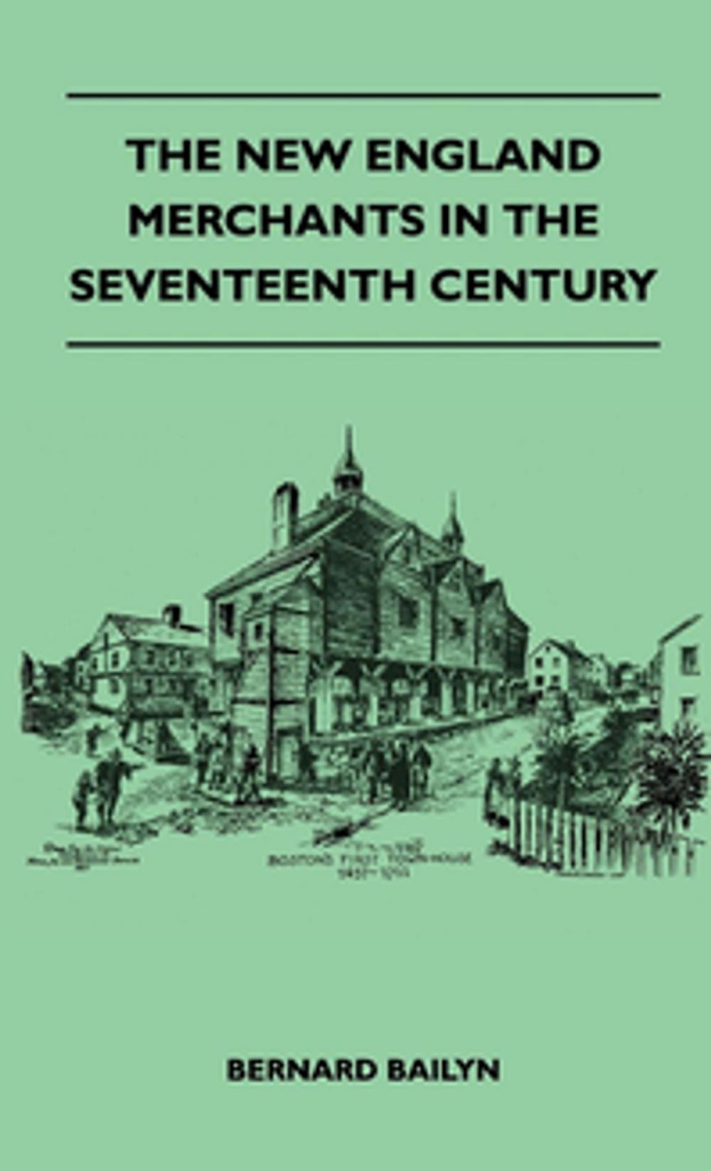 Big bigCover of The New England Merchants In The Seventeenth Century