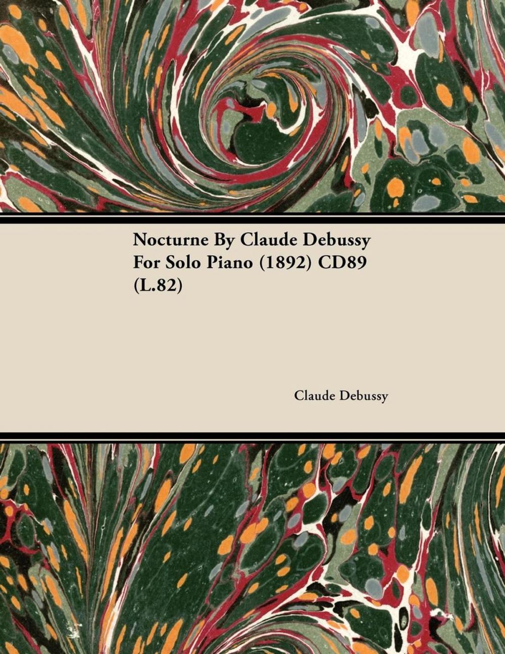 Big bigCover of Nocturne by Claude Debussy for Solo Piano (1892) Cd89 (L.82)