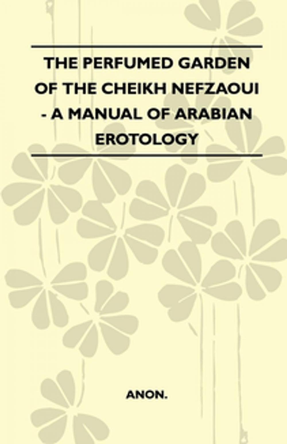 Big bigCover of The Perfumed Garden Of The Cheikh Nefzaoui - A Manual Of Arabian Erotology