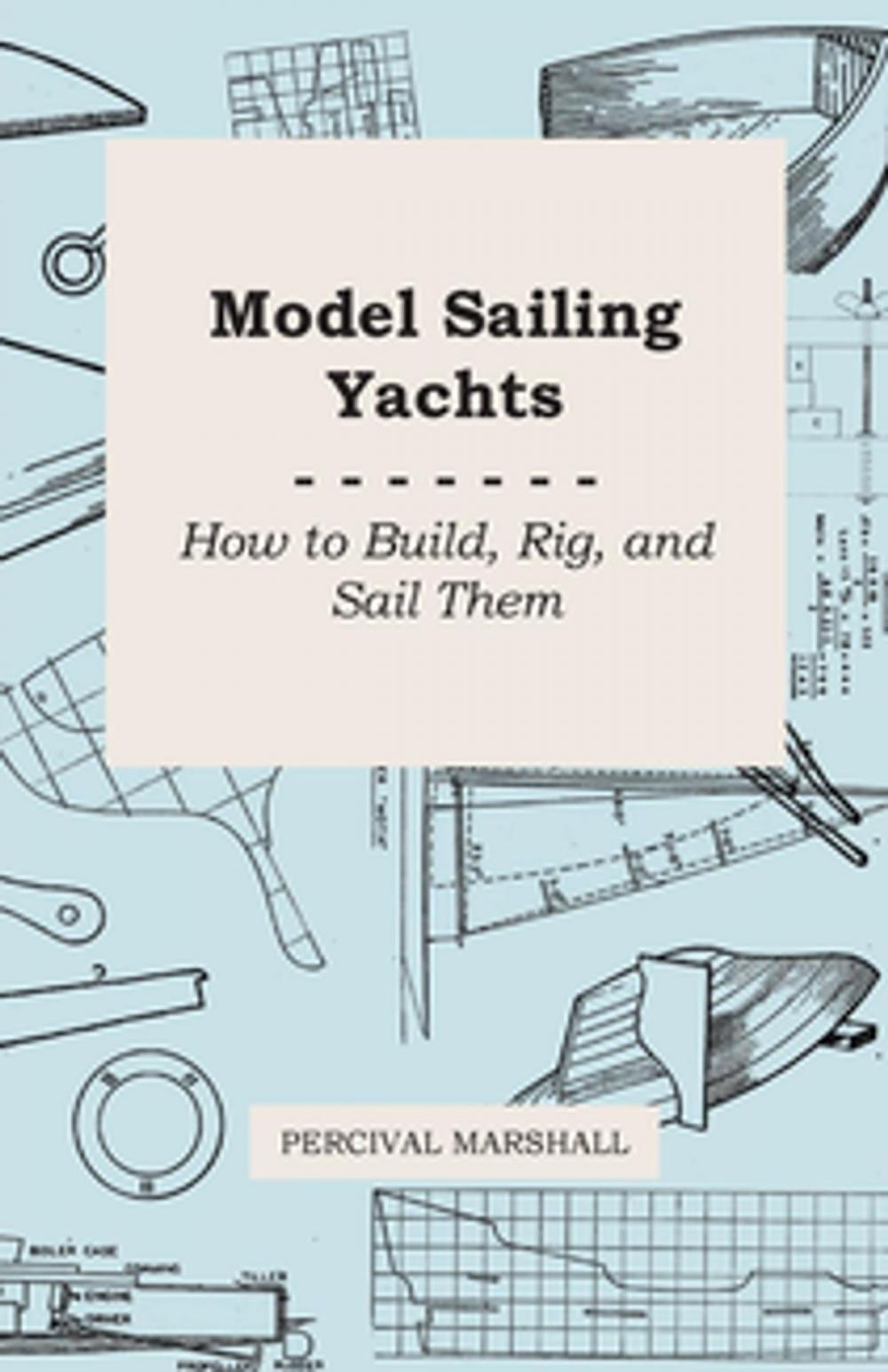 Big bigCover of Model Sailing Yachts - How to Build, Rig, and Sail Them