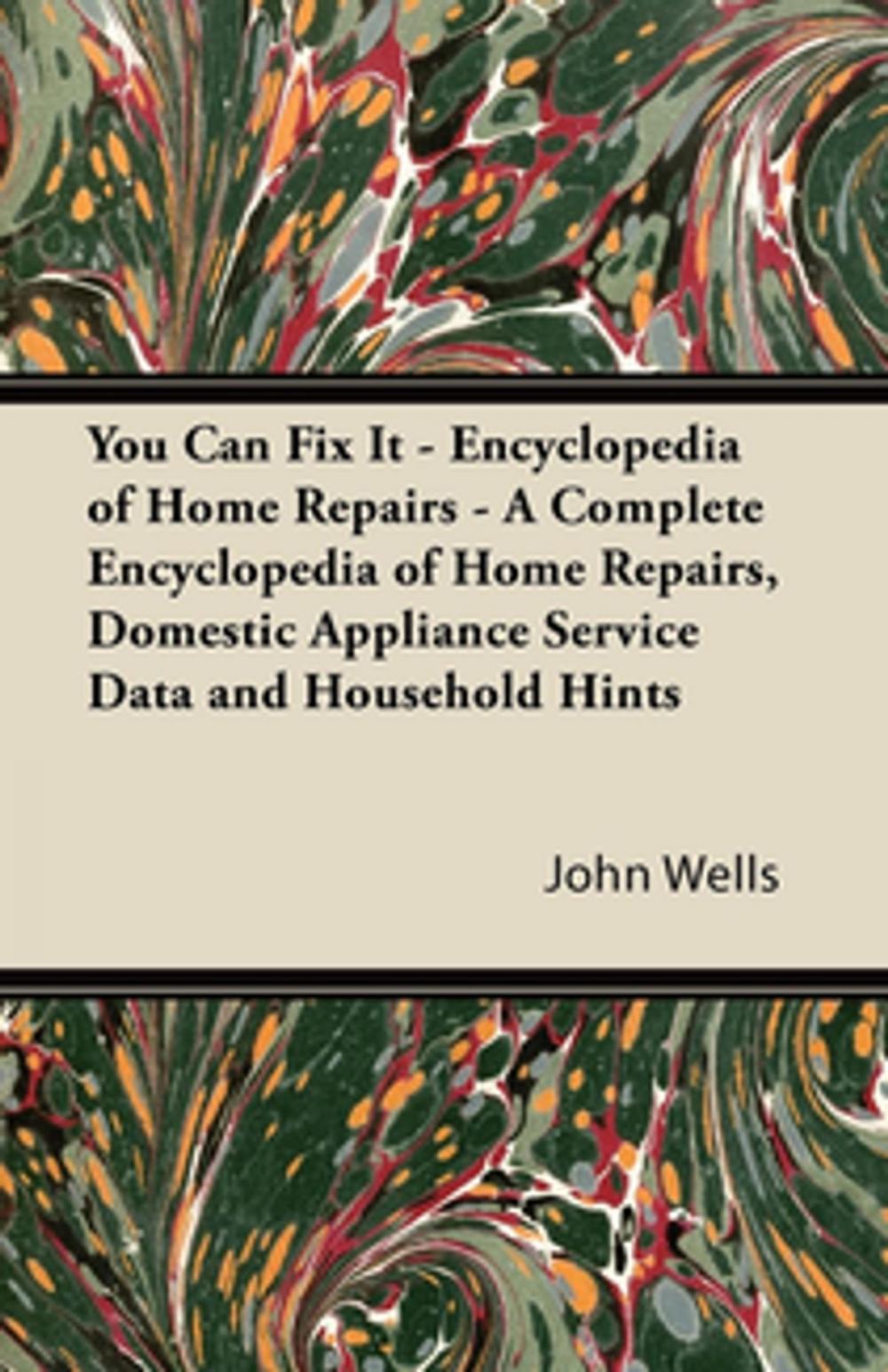 Big bigCover of You Can Fix It - Encyclopedia of Home Repairs - A Complete Encyclopedia of Home Repairs, Domestic Appliance Service Data and Household Hints